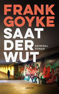 Saat der Wut - Frank Goyke - ebook