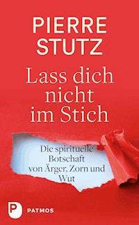 Lass dich nicht im Stich - Pierre Stutz - ebook