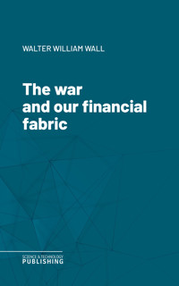 The war and our financial fabric - Wall - ebook