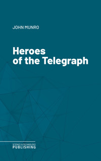 Heroes of the Telegraph - John Munro - ebook