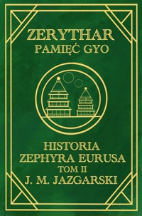 Zerythar: Pamięć Gyo Historia Zephyra Eurusa Tom II - J. M. Jazgarski - ebook