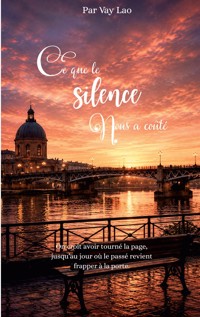 Ce que le silence nous a coûté - Vay Lao - ebook