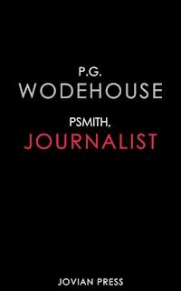Psmith, Journalist - Wodehouse	 P.G. - ebook