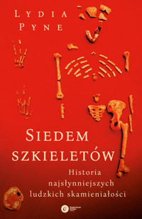 Siedem szkieletów. Historia najsłynniejszych ludzkich skamieniałości - Lydia Pyne - książka