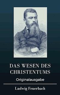 Das Wesen des Christentums - Ludwig Feuerbach - ebook