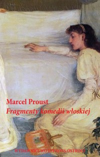Fragmenty komedii włoskiej - Proust Marcel - ebook + książka