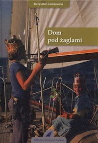 Dom pod żaglami - Krzysztof Baranowski - książka