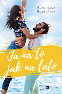 Ja na to jak na lato - Agnieszka Błażyńska - ebook + książka