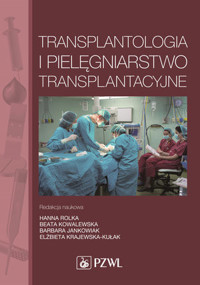 Transplantologia i pielęgniarstwo transplantacyjne - Beata Kowalewska, Hanna Rolka - książka