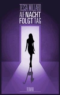 Auf Nacht folgt Tag - Tessa Millard - ebook