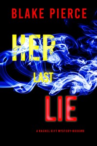 Her Last Lie (A Rachel Gift FBI Suspense Thriller—Book 13) - Blake Pierce - ebook