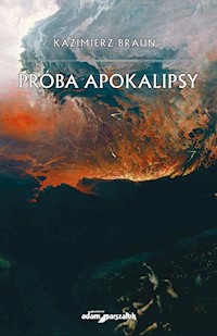 Próba Apokalipsy - Kazimierz Braun - książka