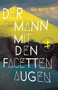 Der Mann mit den Facettenaugen - Ming-yi Wu - ebook