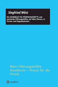 Mein Führungskräfte Handbuch - Praxis für die Praxis - Siegfried Wüst - ebook