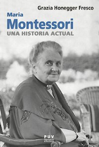 Maria Montessori, una historia actual - Grazia Honegger Fresco - ebook