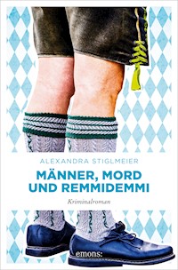 Männer, Mord und Remmidemmi - Alexandra Stiglmeier - ebook