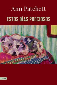 Estos días preciosos (AdN) - Ann Patchett - ebook