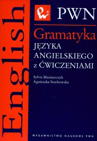 Gramatyka języka angielskiego z ćwiczeniami - Maciaszczyk Sylvia, Szarkowska Agnieszka - książka