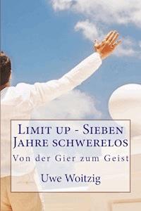 Limit up - Sieben Jahre schwerelos - Uwe Woitzig - ebook
