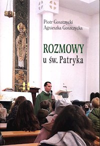 Rozmowy u św. Patryka - Goszczycki Piotr, Goszczycka Agnieszka - książka