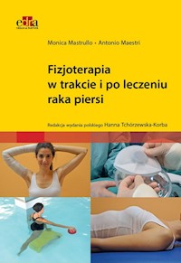Fizjoterapia w trakcie i po leczeniu raka piersi - Mastrullo M. , Maestri, A - książka