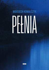 Pełnia - Wojciech Kowalczyk - książka