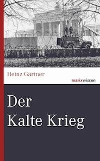 Der Kalte Krieg - Heinz Gärtner - ebook