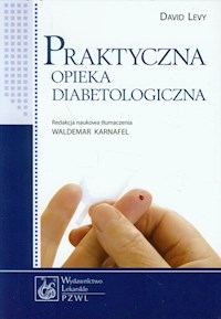 Praktyczna opieka diabetologiczna - Levy David - książka
