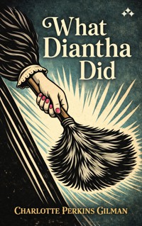 What Diantha Did - Charlotte Perkins Gilman - ebook