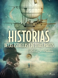 Historias de las estrellas y de otras partes - Félix Palma Macías - ebook