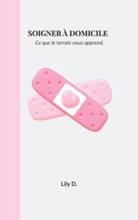 Soigner à domicile - Lily D. - ebook