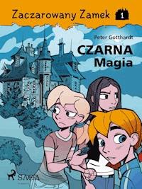 Zaczarowany Zamek 1 - Czarna Magia - Peter Gotthardt - ebook + audiobook