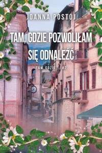 Tam, gdzie pozwoliłam się odnaleźć - Joanna Barbara Postój - ebook
