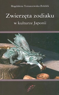 Zwierzęta zodiaku w kulturze Japonii - Magdalena Tomaszewska-Bolałek - książka