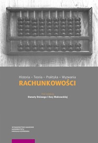 Historia - Teoria - Praktyka - Wyzwania rachunkowości -  - książka
