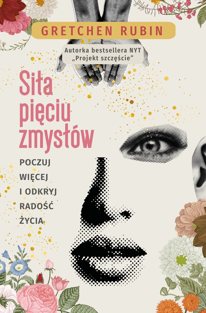 Siła pięciu zmysłów. Poczuj więcej i odkryj radość życia - Rubin Gretchen - ebook + audiobook + książka
