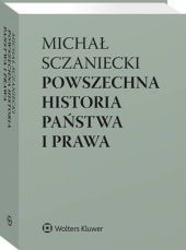 Powszechna historia państwa i prawa - Michał Sczaniecki, Katarzyna Sójka-Zielińska - książka