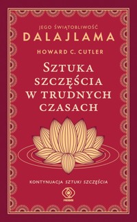 Sztuka szczęścia w trudnych czasach - Dalajlama, Cutler Howard C. - książka