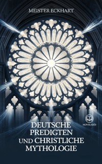 Meister Eckhart: Deutsche Predigten und christliche Mythologie - Meister Eckhart - ebook