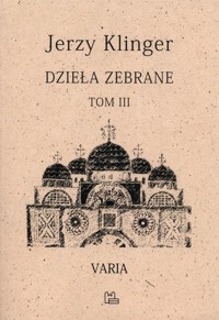 Dzieła zebrane Tom 3 Varia - Klinger Jerzy - książka