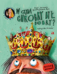 W czym Chrobry był dobry? - Agnieszka Jankowiak-Maik, Boguś Janiszewski - książka