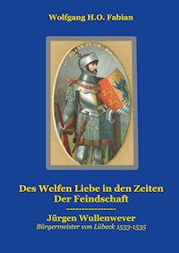 Des Welfen Liebe in den Zeiten der Feindschaft - Wolfgang H.O. Fabian - ebook