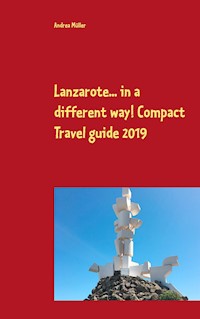 Lanzarote... in a different way! Compact Travel guide 2019 - Andrea Müller - ebook