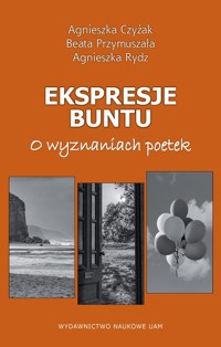 Ekspresje buntu - Przymuszała Beata, Rydz Agnieszka, Czyżak Agnieszka - książka