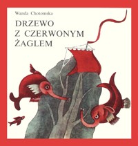Drzewo z czerwonym żaglem - Wanda Chotomska - ebook