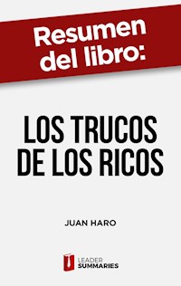 Resumen del libro "Los trucos de los ricos" de Juan Haro - Leader Summaries - ebook