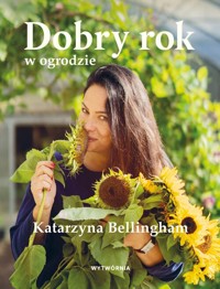 Dobry rok w ogrodzie - Bellingham Katarzyna - książka