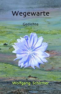 Wegewarte - Wolfgang Schirmer - ebook