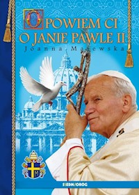 Opowiem Ci o Janie Pawle II - Majewska Joanna - ebook + książka