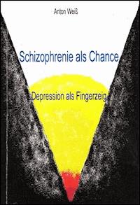 Schizophrenie als Chance - Anton Weiß - ebook